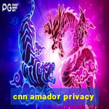 cnn amador privacy